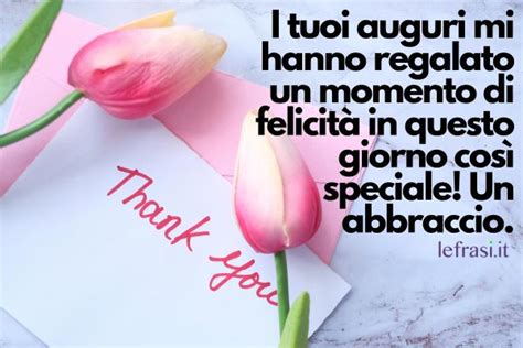 Frasi Per Ringraziare Per Gli Auguri Di Compleanno