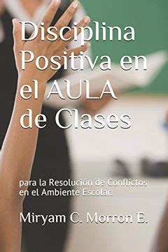 Libro Disciplina Positiva En El Aula De Clases Para La Resoluci N De