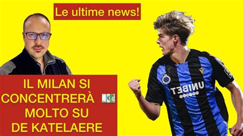 Il Milan Si Concentrer Molto Su De Katelaere E Le Ultime News Youtube