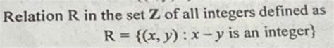 Relation R In The Set Z Of All Integers Defined As R { X Y X−y Is An Int