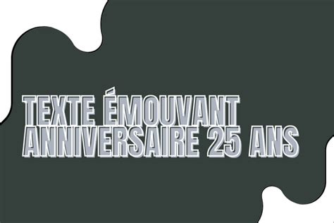 textes joyeux anniversaire 25 ans questions à poser