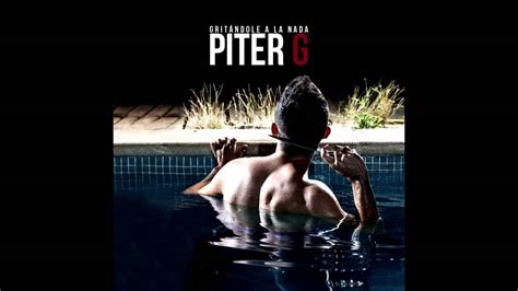 3 Piter G Nada Mas Que Yo Prod Por Piter G YouTube