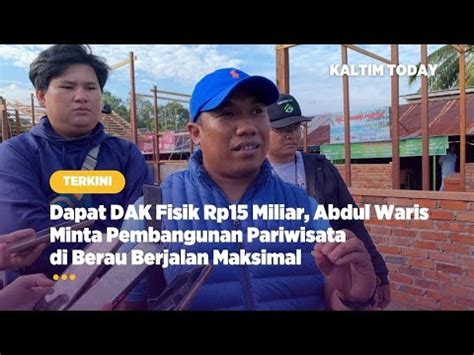 Dapat Dak Fisik Rp Miliar Abdul Waris Minta Pembangunan Pariwisata