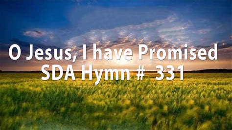 O Jesus I Have Promised SDA Hymn 331 YouTube