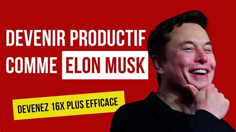 Devenir Productif Comme Elon Musk YouTube