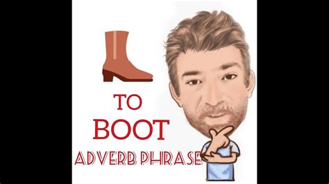 English Tutor Nick Adverb Phrase 46 To Boot Youtube