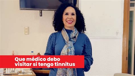 Qué medico debo visitar si tengo zumbido Dra Mónica Palacios YouTube