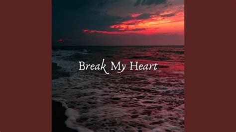 Break My Heart YouTube Music