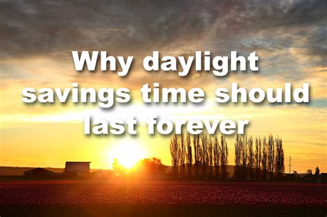 Why daylight saving time should last forever