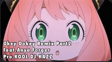 SPYFAMILYスパイファミリー アーニャ オキドキOkey Dokey REMIX PART2Feat Anya Forger