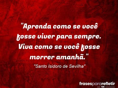 Aprenda Como Se Voc Fosse Viver Para Sempre Viva Como Se Voc Fosse