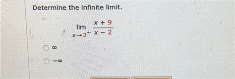 Solved Determine The Infinite Limit Limx→2 X 9x 2∞ ∞