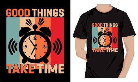 Premium Vector Good Things Take Time Vector Typography T Shirt Design