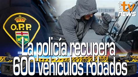 🚨🇨🇦 600 Vehículos Robados Fueron Recuperados Por La Policia En El