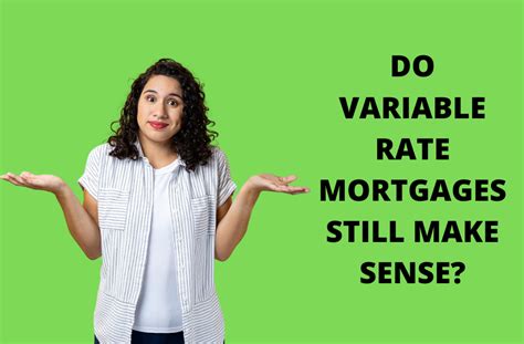 Do Variable Rate Mortgages Still Make Sense Best Mortgage Broker Rates