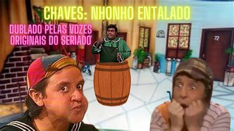 CHAVES HQ NHONHO ENTALADO Dublado Pelas Vozes Originais Do Seriado