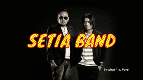 Setia Band Bertahan Atau Pergi New Song Youtube