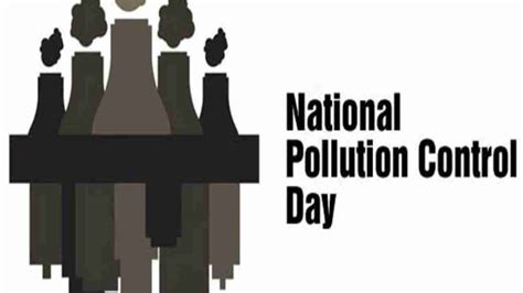 National Pollution Control Day 2020 Date History Significance And