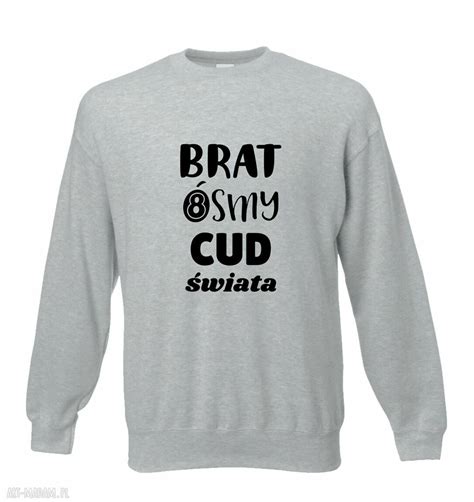 Bluza Z Nadrukiem Dla Brata Prezent Najlepszy Brat Urodziny Brother