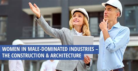 Women In Male Dominated Industries The Construction And Architecture