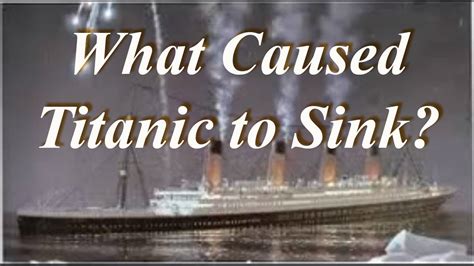 What Caused Titanic To Sink Youtube