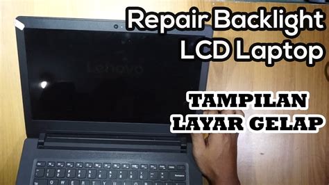 Repair Backlight Lcd Laptop Mengatasi Led Laptop Lenovo Tampilan