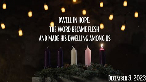 Dwell In Hope The Word Became Flesh And Made His Dwelling Among Us