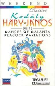 Kodaly Hary Janos Dances Of Galanta Peacock Variations Amazon