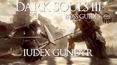 Dark Souls Iii Boss Guides Iudex Gundyr Youtube