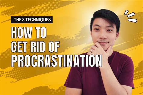 How I Get Rid Of Procrastination Using These 3 Techniques