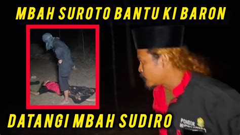 MURK4 MBAH SUROTO BANTU KI BARON LAWAN MBAH SUDIRO Gussamsudinterbaru