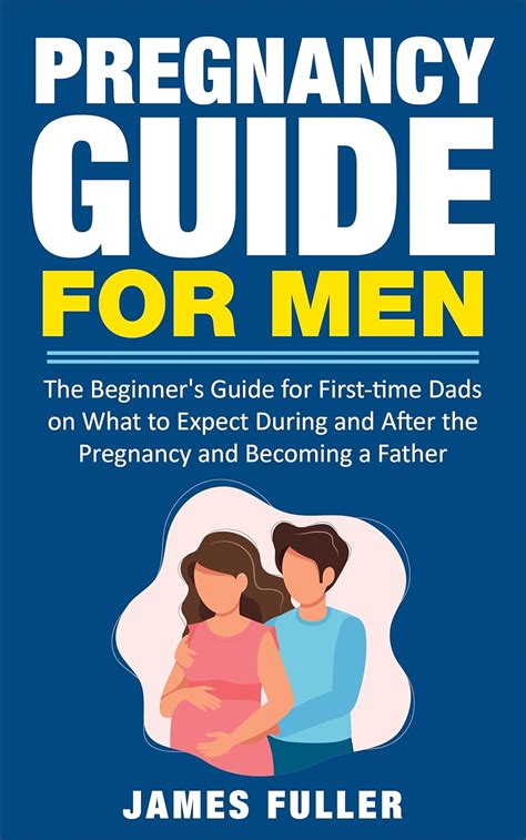 The Pregnancy Guide For Men The Beginners Guide For First