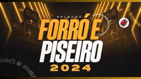 Seleção Forró e Piseiro Promocional 2024 Músicas Novas Sucesso Novo