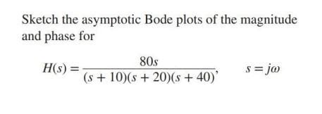 Solved Sketch The Asymptotic Bode Plots Of The Magnitude And Chegg