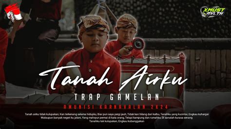 Trap Gamelan Tanah Airku Trap Middle Nulup X Gamelan Jawa Xmust