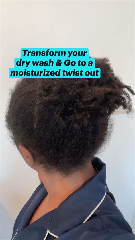 Transform Your Dry Wash And Go To A Moisturized Twist Out Natural Hair