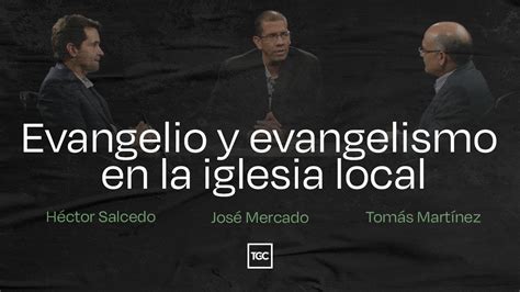 Evangelio y evangelismo en la iglesia local Coalición por el Evangelio