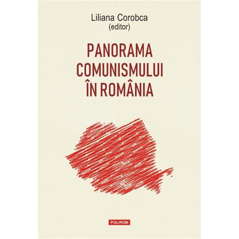 Panorama Comunismului In Romania Liliana Corobca Libraria CLB