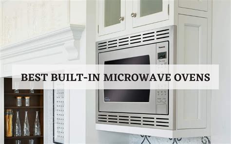 Top 5 Best Built-in Microwave Ovens On The Market In 2024 Reviews