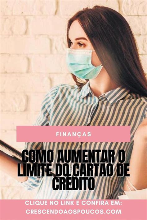 Como aumentar o limite do cartão de crédito Crescendo aos Poucos