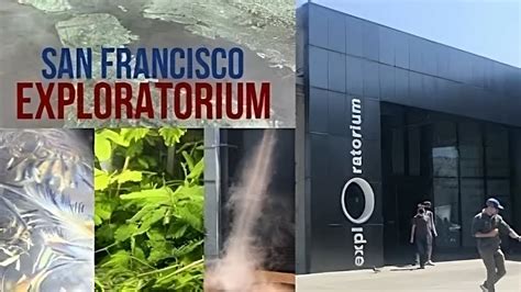 San Francisco Exploratorium Science Museum At Pier 15 Youtube