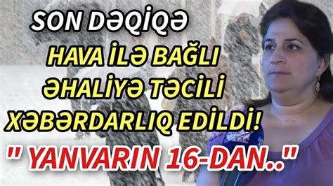 SON Deqiqe HAVA İLƏ BAĞLI ƏHALİYƏ TƏCİLİ XƏBƏRDARLIQ EDİLDİ