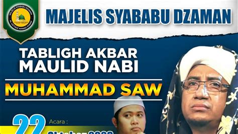 TABLIGH AKBAR MAULID NABI MUHAMMAD SAW BERSAMA MAJELIS SYABABU DZAMAN