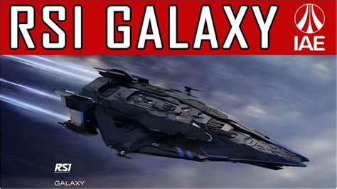 New Ship Rsi Galaxy Confirmed To Come For Iae Star Citizen Star