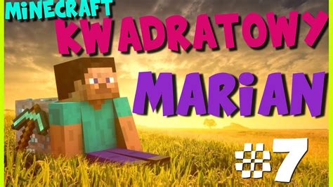 Kwadratowy Marian Minecraft Nowe Potwory Odc 7 CDA