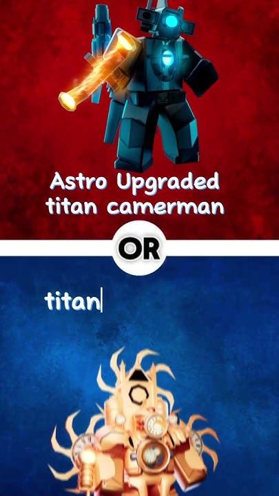 What Would You Rather Astro Upgraded Titan Cameraman Or Titan Clock Man 🤔 Toilettowerdefense