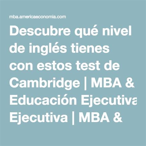 Descubre Qué Nivel De Inglés Tienes Con Estos Test De Cambridge Mba