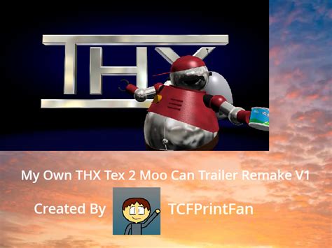 My Own Thx Tex 2 Moo Can Trailer Remake V1 By Tcfpfonda On Deviantart