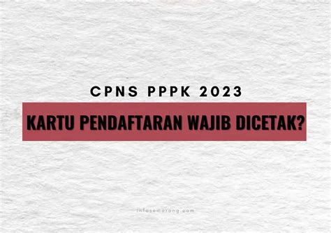 Wajibkah Cetak Kartu Pendaftaran CPNS PPPK 2023 Begini Kata BKN Info