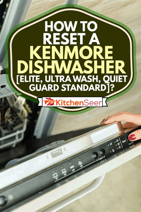 How To Reset A Kenmore Dishwasher Elite Ultra Wash Quiet Guard Standard Kitchen Seer